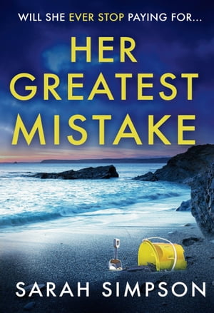 楽天楽天Kobo電子書籍ストアHer Greatest Mistake The most gripping psychological thriller you'll read this year【電子書籍】[ Sarah Simpson ]