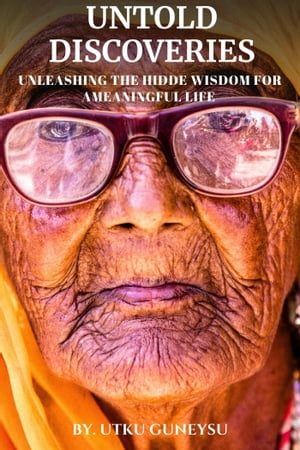 ŷKoboŻҽҥȥ㤨UNTOLD DISCOVERIES Unleashing the Hidden Wisdom for aMeaningful LifeŻҽҡ[ UTKU GUNEYSU ]פβǤʤ162ߤˤʤޤ