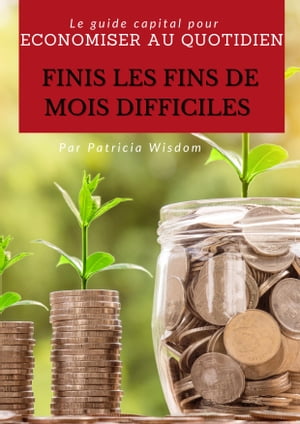 LE GUIDE CAPITAL POUR ECONOMISER AU QUOTIDIEN