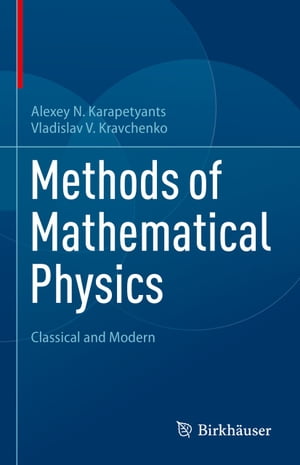 Methods of Mathematical Physics Classical and Modern【電子書籍】 Alexey N. Karapetyants