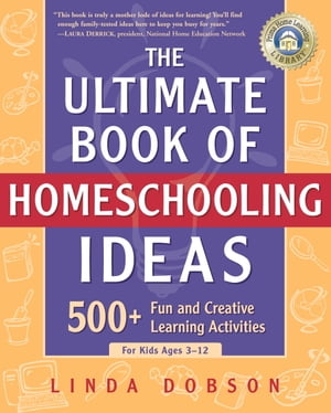 The Ultimate Book of Homeschooling Ideas