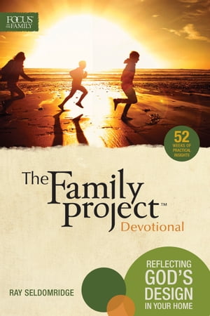 The Family Project Devotional Reflecting God's Design In Your HomeŻҽҡ[ Focus on the Family ]