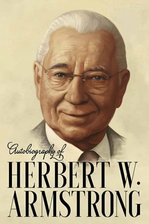 Autobiography of Herbert W. Armstrong