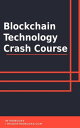 Blockchain Technology Crash Course【電子書籍】 IntroBooks Team