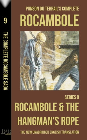 Rocambole 9 - Rocambole and the Hangman's Rope (La Corde du pendu) - New English translation complete and unabridged