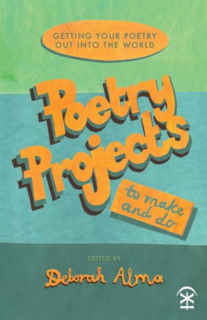 Poetry Projects to Make and Do Getting your poetry out into the worldŻҽҡ