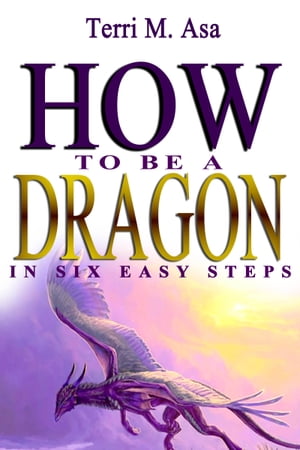 How to Be a Dragon in Six Easy Steps