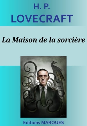 La Maison de la sorci re【電子書籍】 H. P. Lovecraft