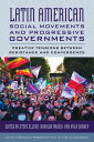 Latin American Social Movements and Progressive Governments Creative Tensions between Resistance and Convergence