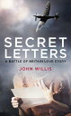 Secret Letters A Battle of Britain Love Story【電子書籍】 John Willis