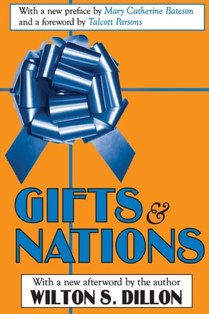 Gifts and Nations The Obligation to Give, Receive and Repay【電子書籍】[ Wilton S. Dillon ]