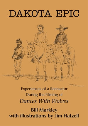 ŷKoboŻҽҥȥ㤨Dakota Epic Experiences of a Reenactor During the Filming of Dances with WolvesŻҽҡ[ Bill Markley ]פβǤʤ552ߤˤʤޤ