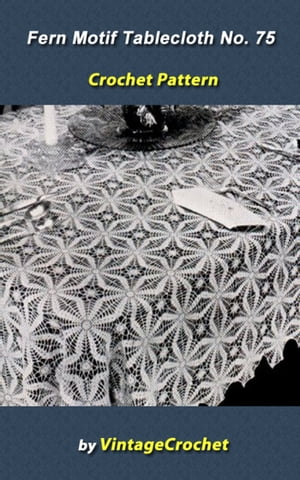 Fern Motif Tablecloth No.75 Crochet Pattern【