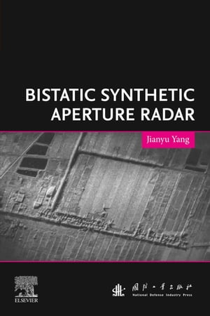 Bistatic Synthetic Aperture Radar【電子書籍】[ Jianyu Yang ]