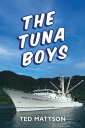 The Tuna Boys【電子書籍】 Ted Mattson