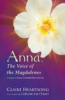 Anna, the Voice of the Magdalenes【電子書籍】[ Claire Heartsong ]