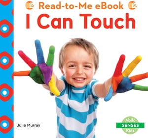 I Can Touch【電子書籍】[ Julie Murray ]