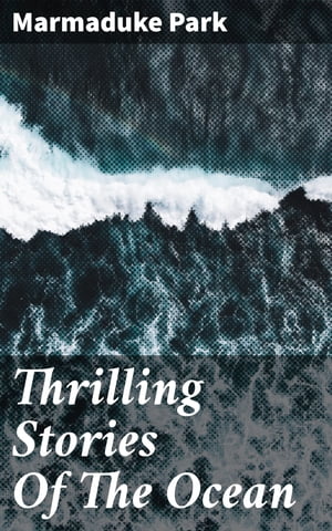 Thrilling Stories Of The Ocean