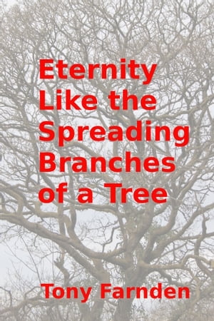 Eternity like the Spreading Branches of a Tree