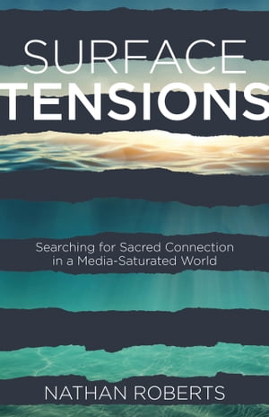 Surface Tensions Searching for Sacred Connection in a Media-Saturated World