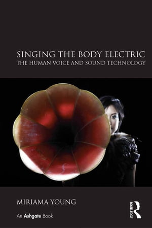 Singing the Body Electric: The Human Voice and Sound Technology