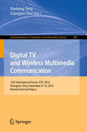 楽天楽天Kobo電子書籍ストアDigital TV and Wireless Multimedia Communication 13th International Forum, IFTC 2016, Shanghai, China, November 9-10, 2016, Revised Selected Papers【電子書籍】