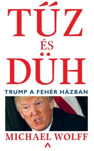 T?z ?s d?h Trump a Feh?r H?zbanŻҽҡ[ Michael Wolff ]