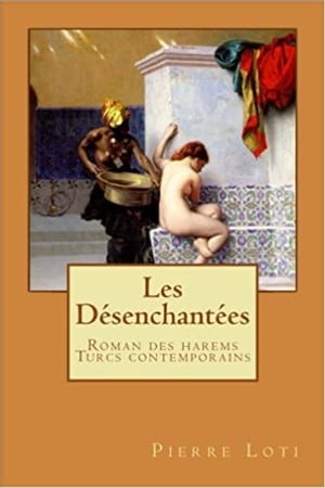 Les D?senchant?es【電子書籍】[ Pierre Loti