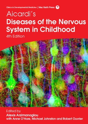 Aicardi’s Diseases of the Nervous System in Childhood, 4th Edition