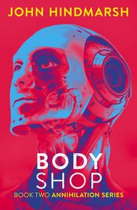 Body Shop - A Political TechnothrillerThe Annihilation Series Book 2【電子書籍】[ John Hindmarsh ]