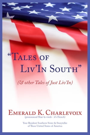 Tales of Liv'In South & other Tales of Just Liv'In【電子書籍】[ Emerald Charlevoix ]