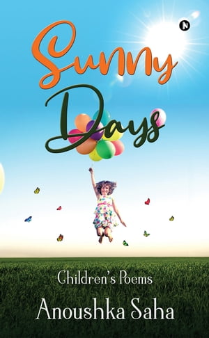 ŷKoboŻҽҥȥ㤨Sunny Days Childrens PoemsŻҽҡ[ Anoushka Saha ]פβǤʤ278ߤˤʤޤ