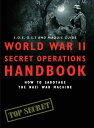 World War II Secret Operations Handbook How to Sabotage the Nazi War Machine【電子書...