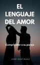 El lenguaje del amor Comprender a su pareja