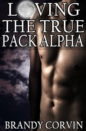 Loving the True Pack Alpha【電子書籍】[ Br