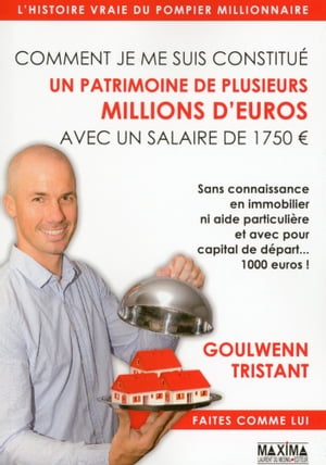 Comment je me suis constitu? un patrimoine de plusieurs millions d'euros avec un salaire de 1750 