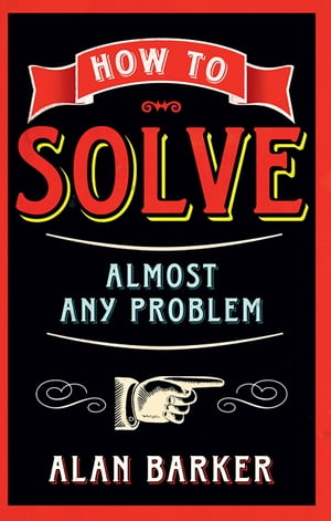 How to Solve Almost Any Problem