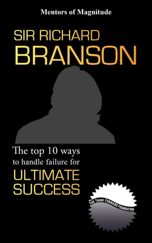 Sir Richard Branson: The Top 10 Ways to Handle F