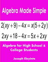 Algebra Made Simple: Algebra for High School College Students【電子書籍】 Joseph Eleyinte