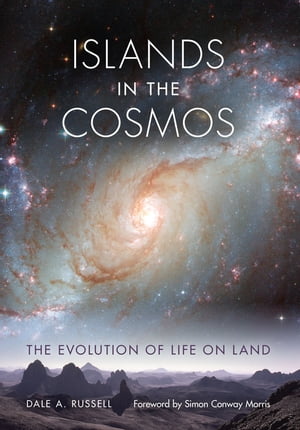 Islands in the Cosmos The Evolution of Life on Land【電子書籍】[ Dale A. Russell ]