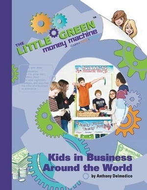 The Little Green Money Machine: Kids in Business Around the World【電子書籍】[ Anthony Delmedico ]