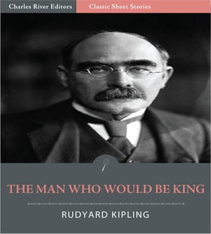 The Man Who Would be King (Illustrated Edition)【電子書籍】[ Rudyard Kipling ]