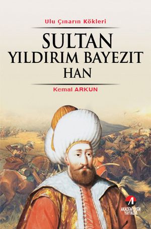 Sultan Y?ld?r?m Bayez?t HanŻҽҡ[ Kemal Arkun ]