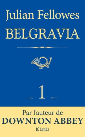Feuilleton Belgravia épisode 1