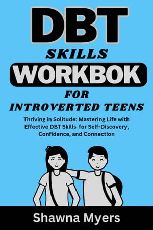 DBT SKILLS WORKBOOK FOR INTROVERTED TEENS