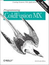 Programming ColdFusion MX Creating Dynamic Web Applications【電子書籍】[ Rob Brooks-Bilson ]