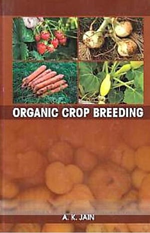 楽天楽天Kobo電子書籍ストアOrganic Crop Breeding【電子書籍】[ A. K. Jain ]