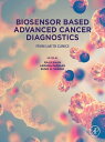 Biosensor Based Advanced Cancer Diagnostics From Lab to Clinics【電子書籍】