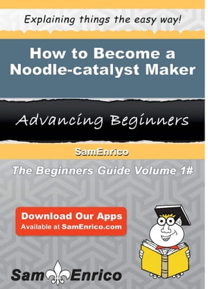 How to Become a Noodle-catalyst Maker