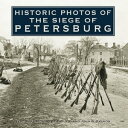 Historic Photos of the Siege of Petersburg【電子書籍】 Emily J. Salmon